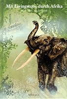 Mit Livingstone durch Afrika 3855812446 Book Cover