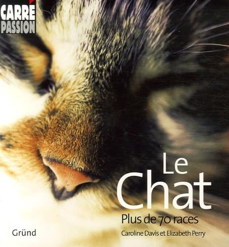 Le chat - Plus de 70 races Davis, Caroline; Perry, Elizabeth and Fischer, Nadia