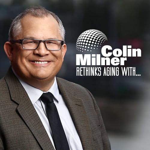 Colin Milner Rethinks Aging With &hellip; cover art