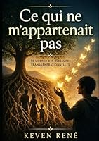 Ce qui ne m’appartenait pas: Se libérer des blessures transgénérationnelles (French Edition) 2982498901 Book Cover