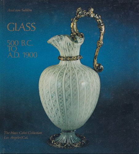Glass 500 B.C. to A.D. 1900: The Hans Cohn Collection, Los Angeles, Cal