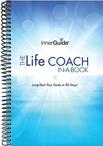 InnerGuide Life Coach in a Book, Jump-Start Your Goals in 90 Days! Motivation & Success Planner