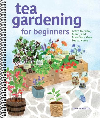 Tea Gardening for Beginners: Learn to Grow, Blend, and Brew Your Own Tea At Home, by Julia Dimakos (Spiral-bound)
