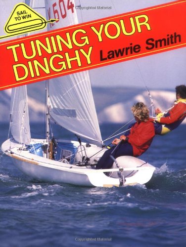 Tuning Your Dinghy Tuning Your Dinghy