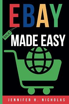 eBay Made Easy A Complete and Concise Guide for Beginners
