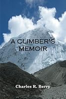 A Climber's Memoir 1481945211 Book Cover
