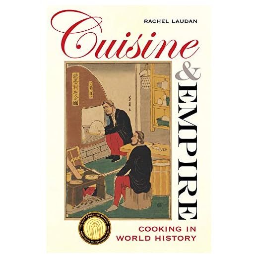 Cuisine and Empire: Cooking in World History (Volume 43) (California Studies in Food and Culture)
