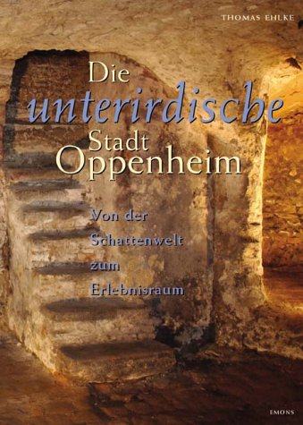 Die unterirdische Stadt Oppenheim: Von der Schattenwelt zum Erlebnisraum