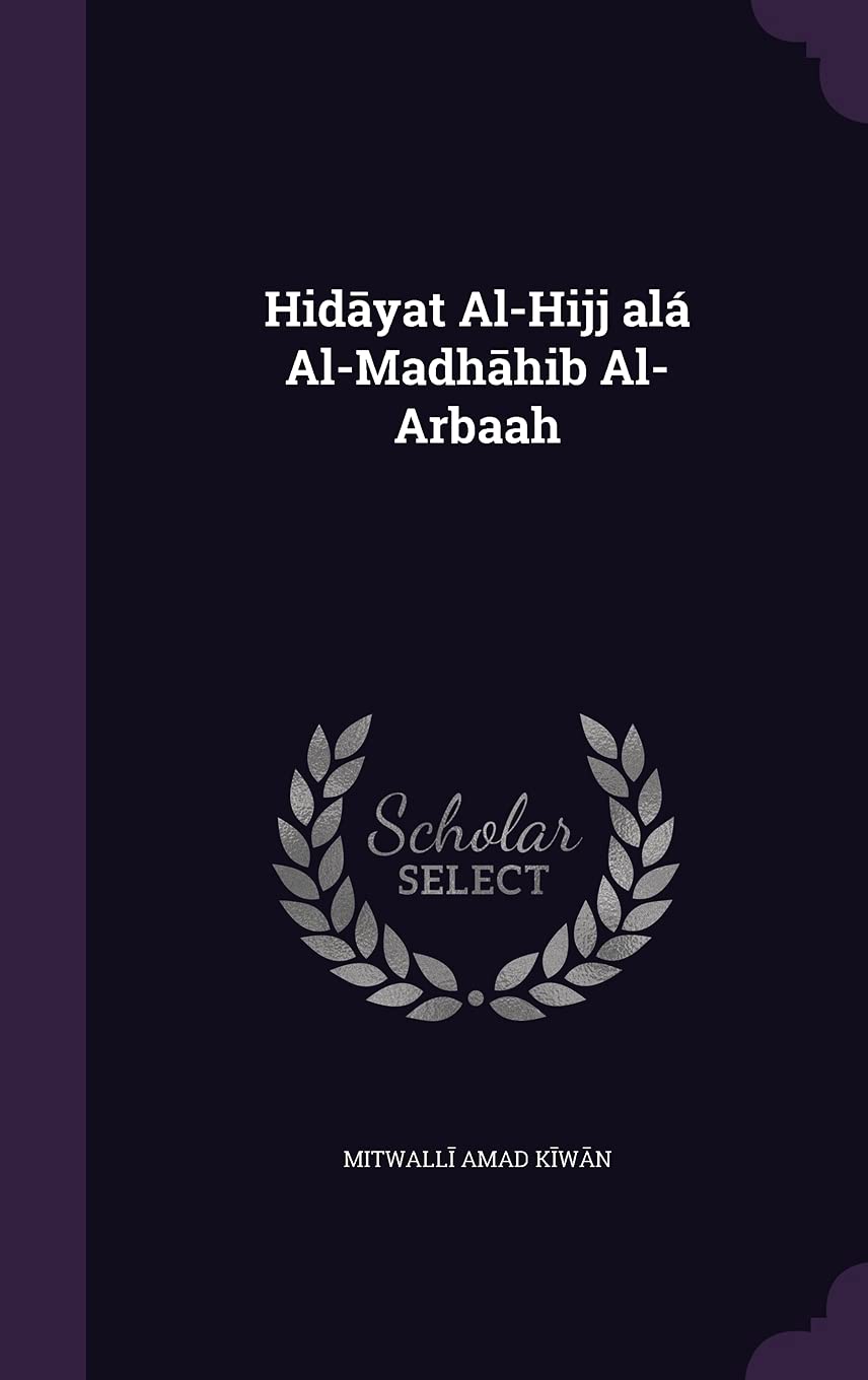 Hidāyat Al-Hijj ʻalá Al-Madhāhib Al-Arbaʻah Hardcover – Import, 17 May 2016