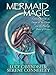 Mermaid Magic: Connecting With the Energy of the Ocean and the Healing Power of Water