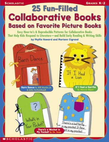 25 Fun-filled Collaborative Books Based On Favorite Picture Books: Easy How-to's & Reproducible Patterns for Collaborative Books That Help Kids ... - and Build Early Reading & Writing Skills