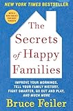 The Secrets of Happy Families: Improve Your Mornings, Tell Your Family History, Fight Smarter, Go Out and Play, and Much More