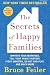 The Secrets of Happy Families: Improve Your Mornings, Tell Your Family History, Fight Smarter, Go Out and Play, and Much More