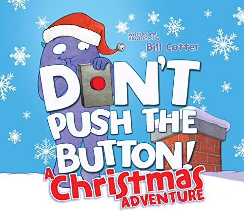 Don't Push the Button! A Christmas Adventure: An Interactive Holiday Book For Toddlers