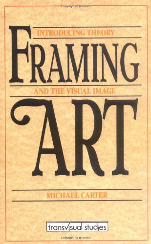 Framing Art: Introducing Theory and the Visual ... 086806355X Book Cover