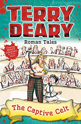 Roman Tales: The Captive Celt (Terry Deary's Historical Tales)