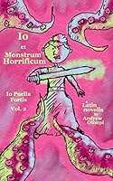 Io et Monstrum Horrificum (Io Puella Fortis Vol. 2): A Latin Novella (Latin Edition) B08KQ1LJJ7 Book Cover