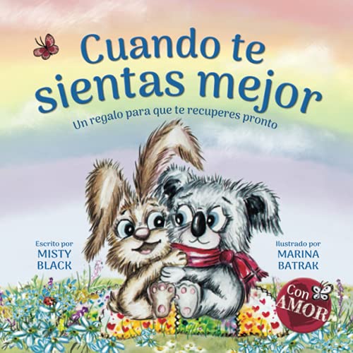 Cuando te sientas mejor: Un regalo para que te recuperes pronto (When You Feel Better Spanish Edition) (ColecciÃ³n Con Amor)