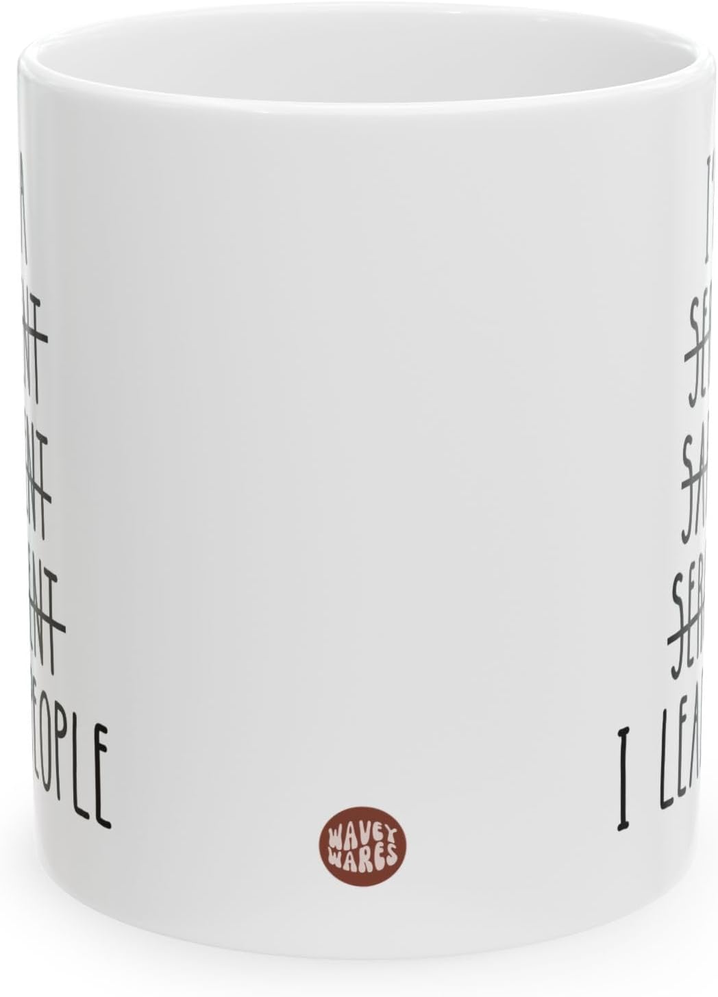 I'm A Sergeant I Lead People Ceramic Mug, Military Gift, Army Mug, Police Officer Mug, Law Enforcement Cup, Leader