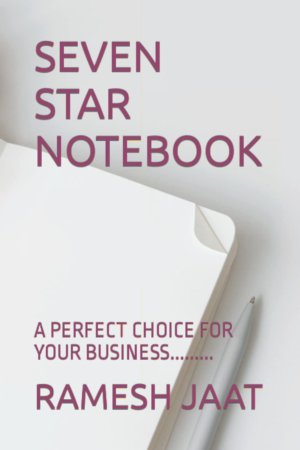 SEVEN STAR NOTEBOOK: A PERFECT CHOICE FOR YOUR BUSINESS.........
