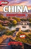 CHINA REISEFÜHRER 2026: Eine umfassende Reise durch antike Wunder, moderne Städte, Kultur, Kulinarik und wichtige Reiseplanung für Erst- und erfahrene Reisende