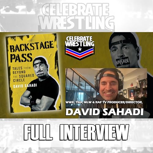 The Emotion of Wrestling: WWE, TNA Producer, David Sahadi w.Mike McGuire