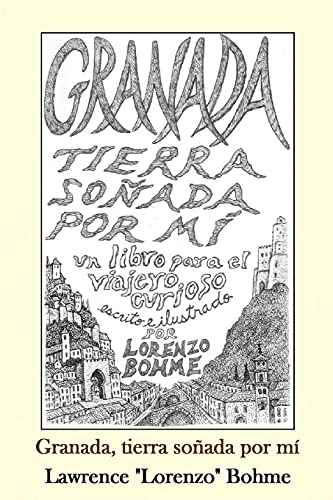 Granada, tierra soñada por mí: Una guía histórica y artística de la Alhambra y el Albaicín de Granada (Spanish Edition)