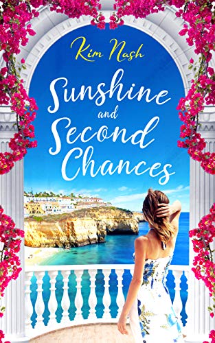 Sunshine and Second Chances: A feel-good, uplifting story about friendship, love and second chances. by [Kim Nash]