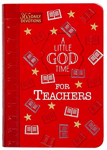 A Little God Time for Teachers: 365 Daily Devotions (Faux Leather Gift...