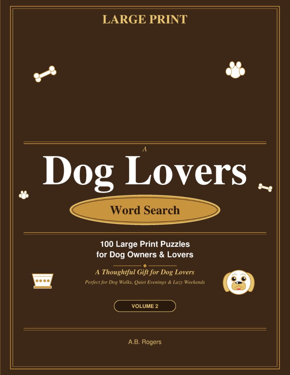 Dog Lovers Word Search: 100 Large Print Puzzles for Dog Owners — Volume 2: A Thoughtful Gift for Dog Lovers