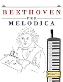 melodica hohner airboard 37  Beethoven per Melodica: 10 Pezzi Facili per Melodica Libro per Principianti (Italian Edition)