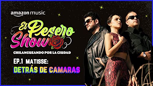 Pesero Show: Matisse Detrás de cámaras