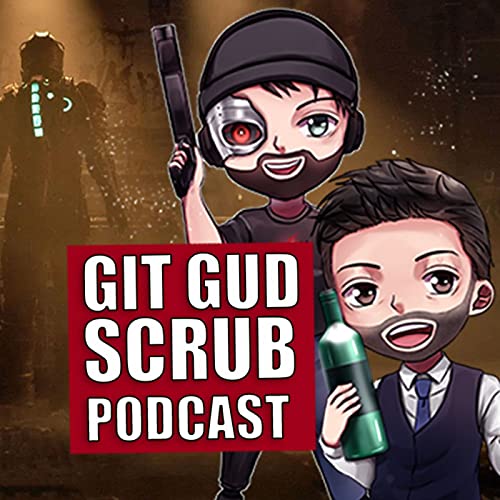 『The Return of Dead Space and The Tencent Empire -Git Gud Scrub Podcast Ep 5』のカバーアート