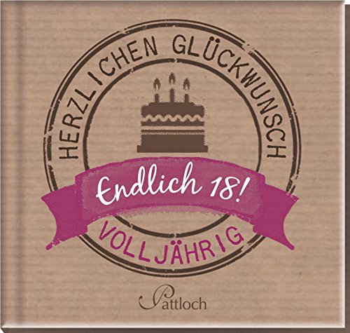 Endlich 18! - Volljährig: Herzlichen Glückwunsch Endlich 18! - Volljährig: Herzlichen Glückwunsch