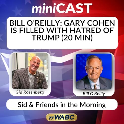 Page de couverture de Sid & Friends: Bill O'Reilly - Gary Cohen Is Filled with Hatred for Trump (20 min)