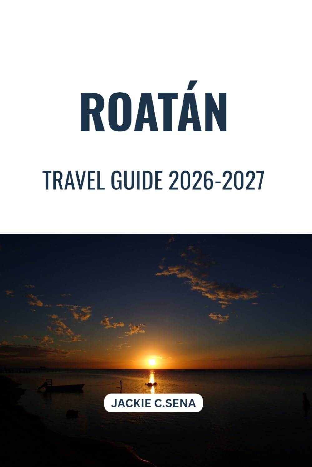 Roatán Travel Guide 2026-2027: Beaches, Reefs, Local Culture and Easy Island Planning