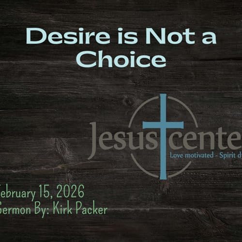 Desire Is Not A Choice 2/15/2026