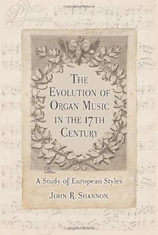 The Evolution of Organ Music in the 17th Century: A Study of European Styles-Wow! eBook