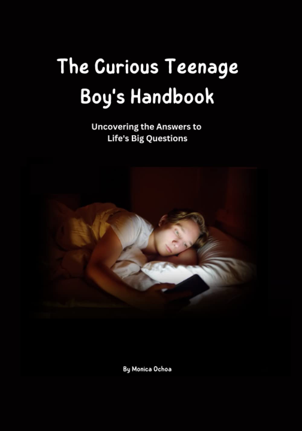 The Curious Teenage Boy's Handbook: Making friends, dealing with bullies, personal hygiene, dating, money matters, embracing change. Life Advice for Teenage Boys