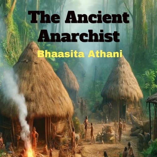 The Ancient Anarchist and Other Stories by Bhaasita Athani episode artwork