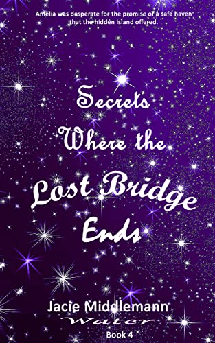 Secrets Where the Lost Bridge Ends - Book 4