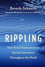 Rippling: How Social Entrepreneurs Spread Innovation Throughout the World