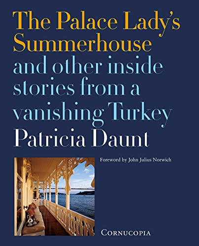 The Palace Lady's Summerhouse: And other inside stories from a vanishing Turkey