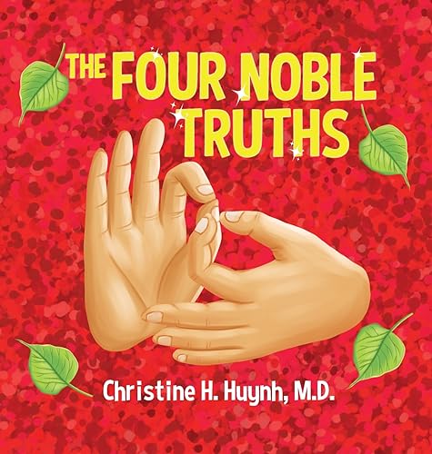 The Four Noble Truths: The Buddha's First Sermon in Buddhism for Children - A Buddhist Teaching For Kids (Bringing the Buddha's Teachings Into Practice)