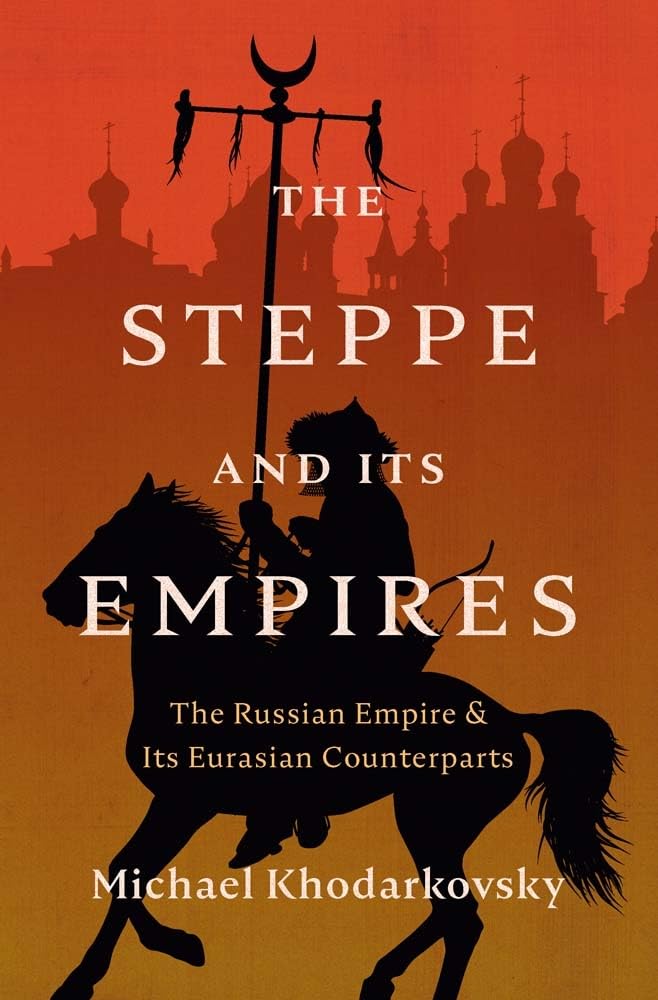 The Steppe and Its Empires by Michael Khodarkovsky - 9780300284386