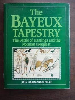 Hardcover Bayeux Tapestry: The Battle of Hastings and the Norman Conquest Book
