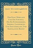  Der Staat Maryland Und Die Vorteile, Die Er Einwanderern, Speziell Landwirten Und Industriellen, Und Kapitalisten Bietet (Classic Reprint)
