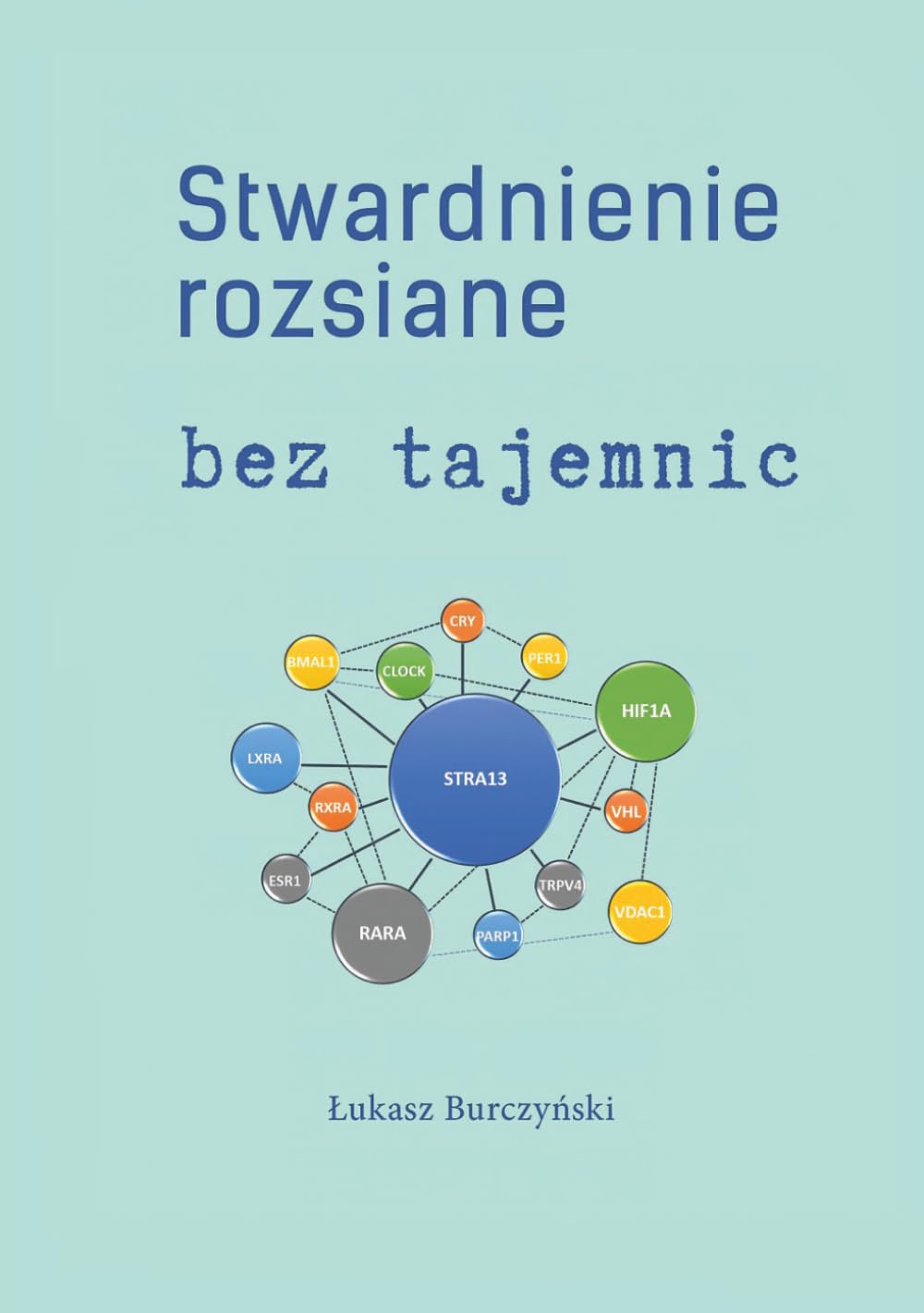 Stwardnienie rozsiane bez tajemnic: Książka o stwardnieniu rozsianym i jego prawdopodobnych przyczynach