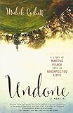 Undone: A Story of Making Peace With an Unexpected Life