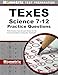 TExES Science 7-12 Practice Questions: TExES Practice Tests & Exam Review for the Texas Examinations of Educator Standards